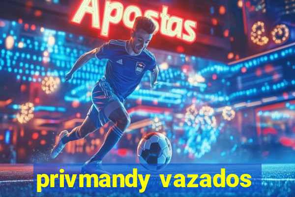 privmandy vazados